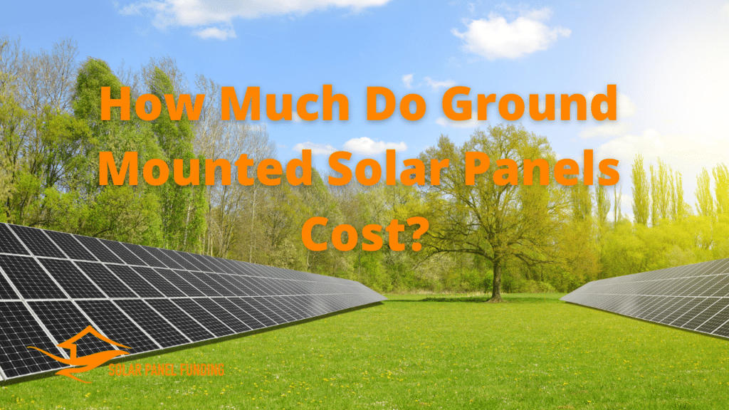 How Much Do Ground Mounted Solar Panels Cost